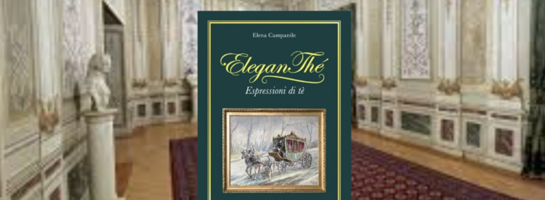 Elegan Thé. Il libro di Elena Campanile a Palazzo Paternò