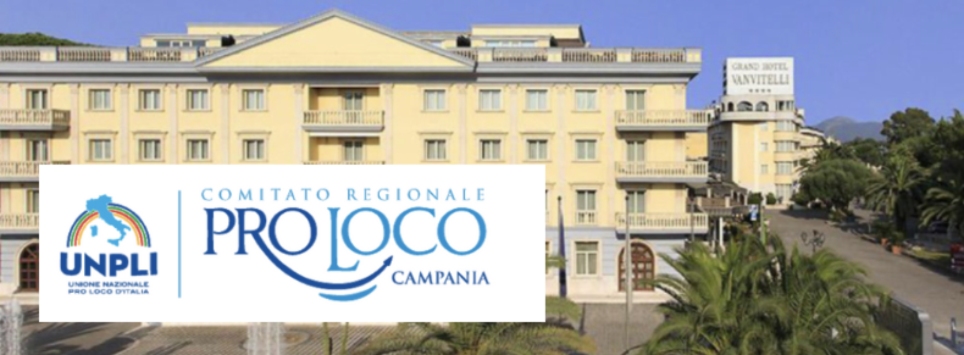 Unpli Campania, l’Assemblea Regionale elettiva all’Hotel Vanvitelli